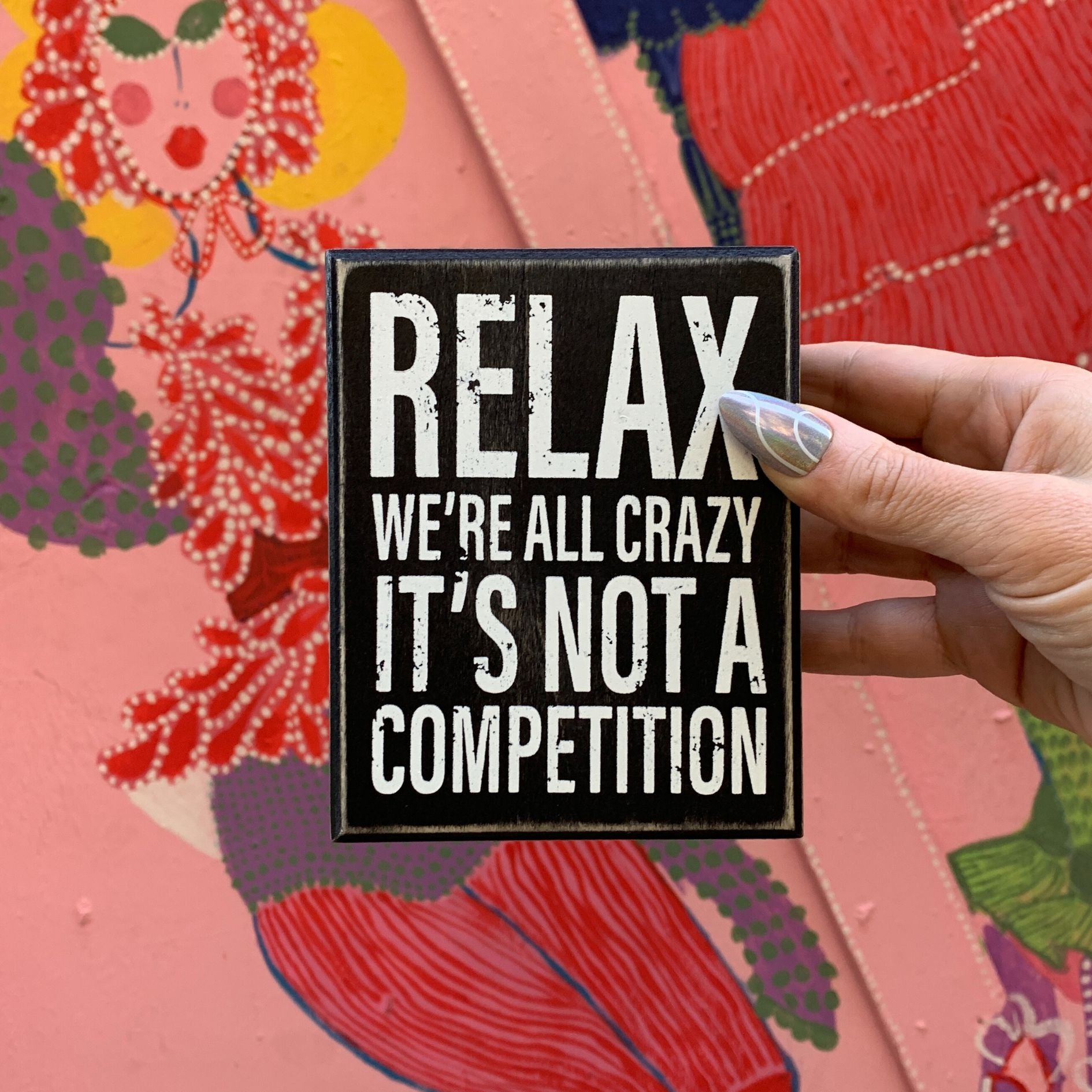 Relax, We're All Crazy It's Not A Competition Box Sign | Wooden Box Wall Tabletop Decor | 4" x 5"