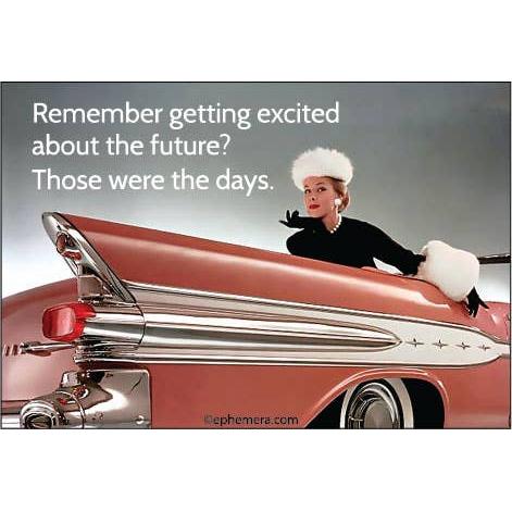 Remember Getting Excited About the Future? Those Were the Days Fridge Magnet | Funny Nostalgia Magnet