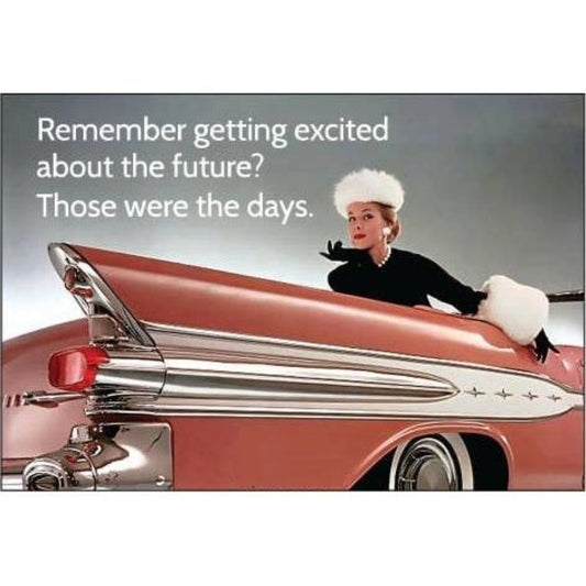 Remember Getting Excited About the Future? Those Were the Days Fridge Magnet | Funny Nostalgia Magnet-Ephemera-The Bullish Store