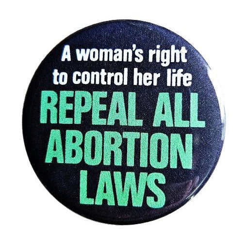 Repeal all Laws Feminist Small Pinback Button | 1.25" Diameter