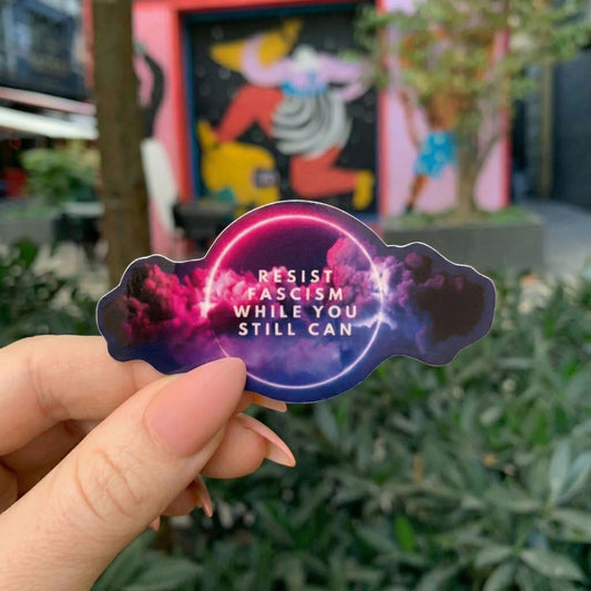 Resist Fascism While You Can Vinyl Die Cut Sticker | Galaxy Print Political Protest Decal | Laptop Water Bottle Activist Sticker