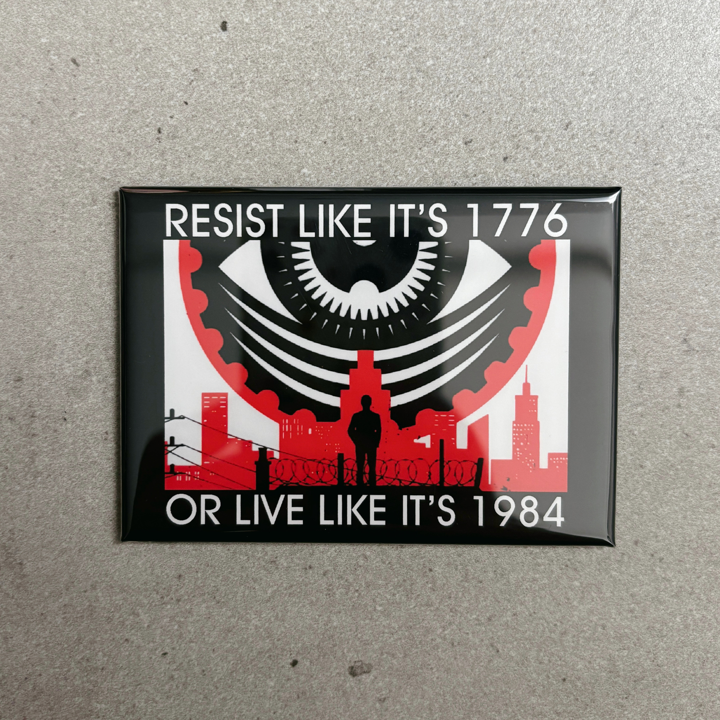 Resist Like It's 1776 Or Live Like It's 1984 | Patriotic Fridge Magnet