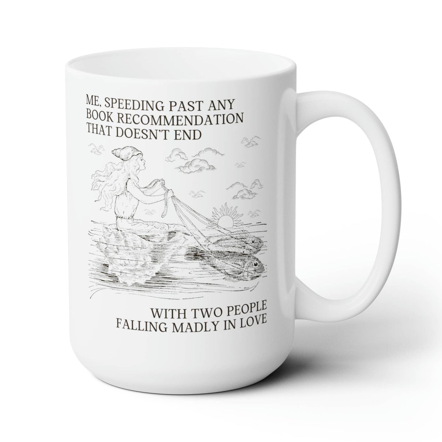 Me Speeding Past Any Book Recommendation That Doesn't End with People Falling in Love | 15 oz. Silly Bookish Coffee Mug for Romance Reader