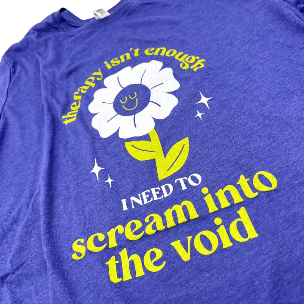 S-3X Therapy Isn't Enough I Need to Scream Into the Void Unisex T-Shirt in Heather Lapis Size Small-3XL