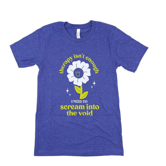 S-4X Therapy Isn't Enough I Need to Scream Into the Void Unisex T-Shirt in Heather Lapis Size Small-4XL | Smartass & Sass at GetBullish