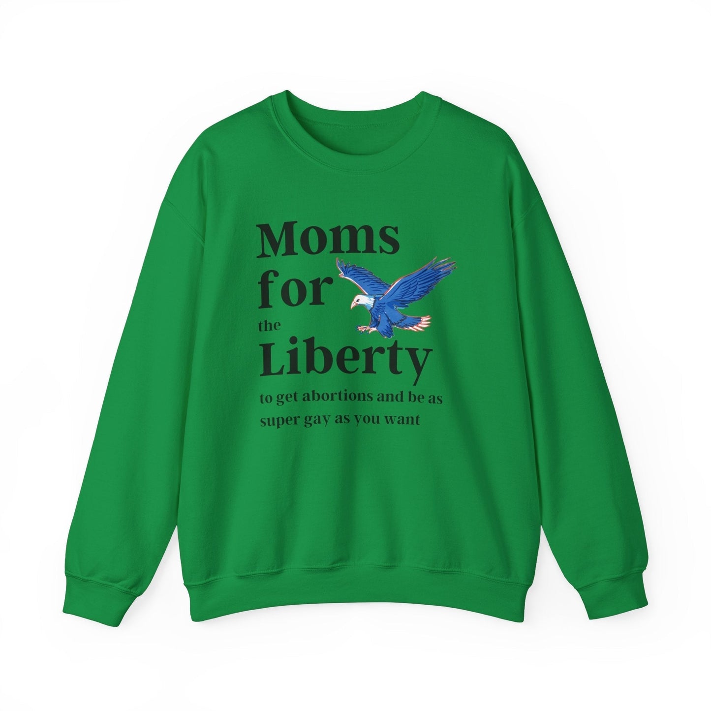 [SATIRE] Moms for (the) Liberty (to get abortions and be as super gay as you want) Unisex Heavy Blend™ Crewneck Sweatshirt Sizes SM-5XL | Plus Size Available