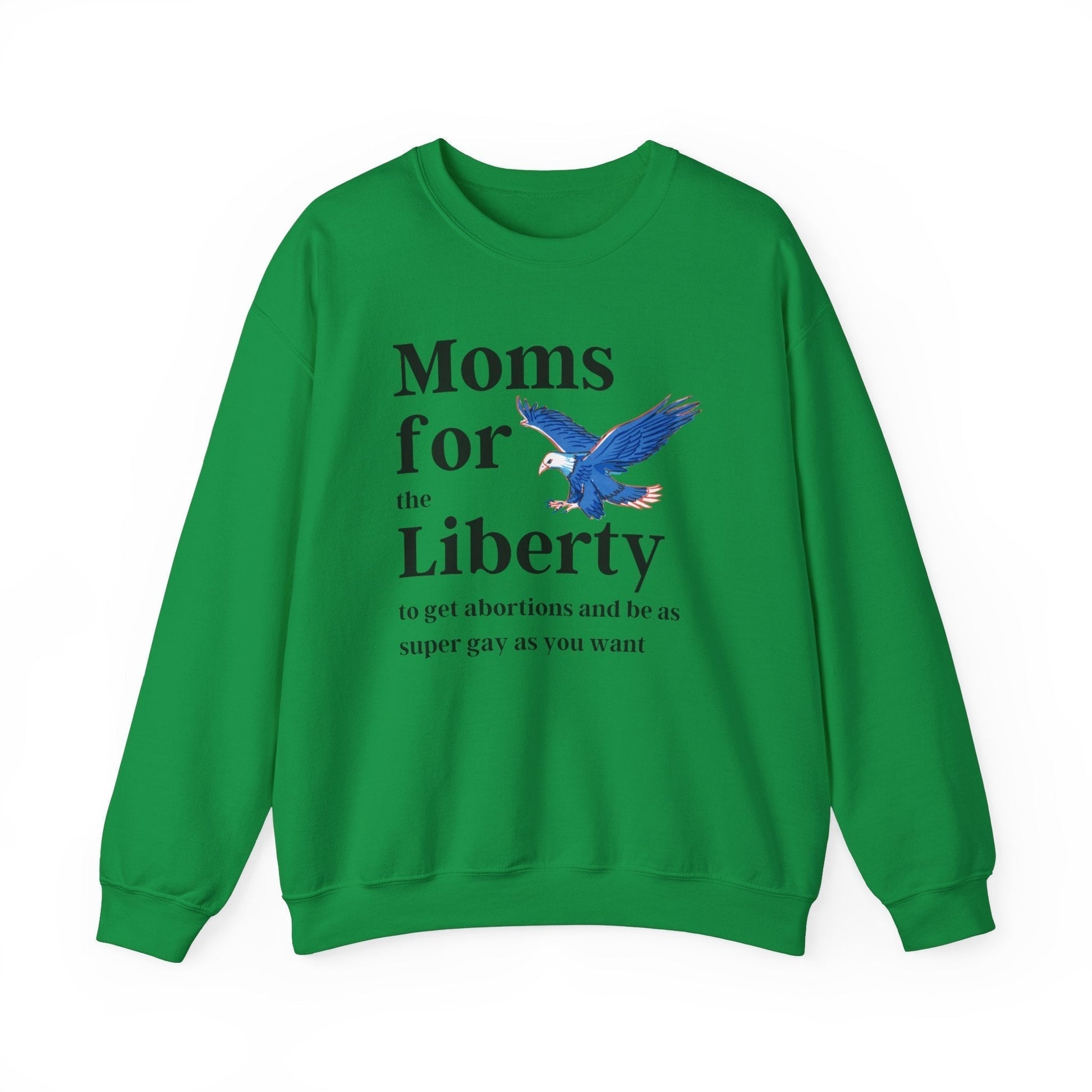 [SATIRE] Moms for (the) Liberty (to get abortions and be as super gay as you want) Unisex Heavy Blend™ Crewneck Sweatshirt Sizes SM-5XL | Plus Size Available