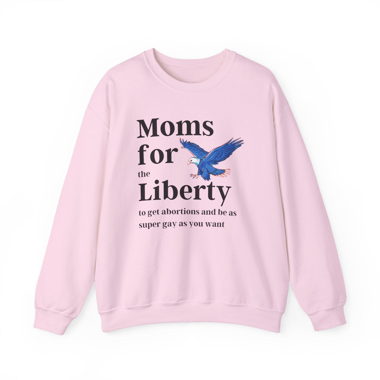 [SATIRE] Moms for (the) Liberty (to get abortions and be as super gay as you want) Unisex Heavy Blend™ Crewneck Sweatshirt Sizes SM-5XL | Plus Size Available