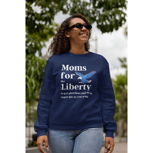 [SATIRE] Moms for (the) Liberty (to get abortions and be as super gay as you want) Unisex Heavy Blend™ Crewneck Sweatshirt