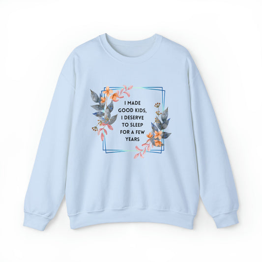[SIZE SM ONLY] I Made Good Kids I Deserve To Sleep For A Few Years Unisex Heavy Blend™ Crewneck Sweatshirt