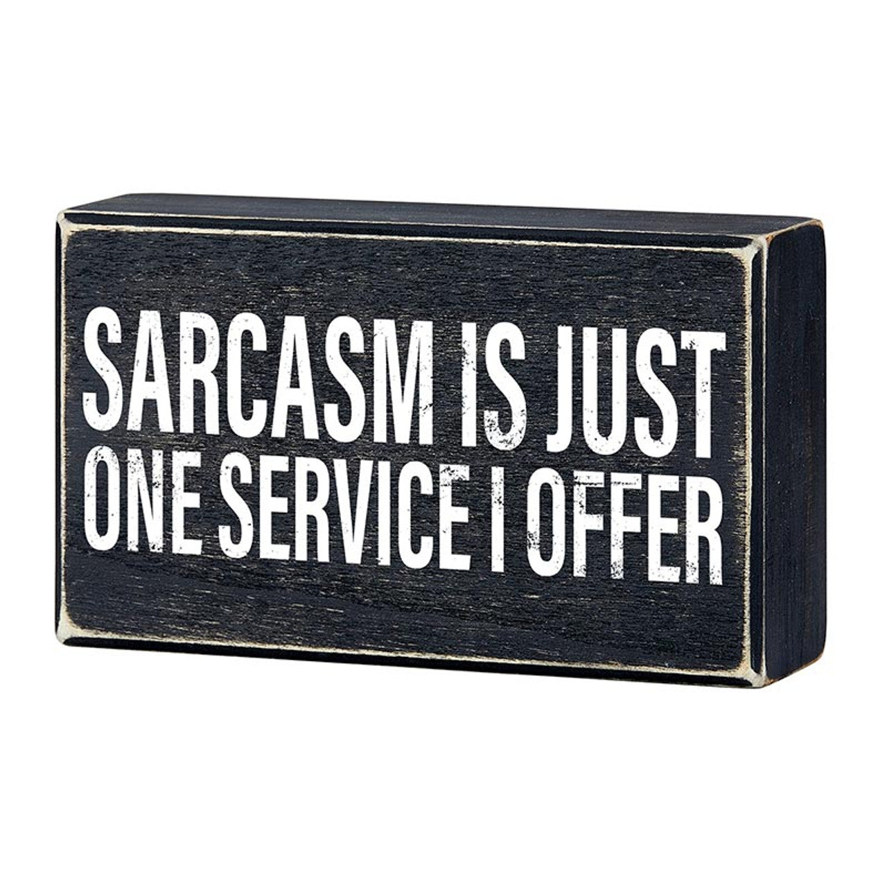 Sarcasm Is Just One Service I Offer Box Sign | Wooden Box Tabletop Wall Decor | 6" x 3.5"