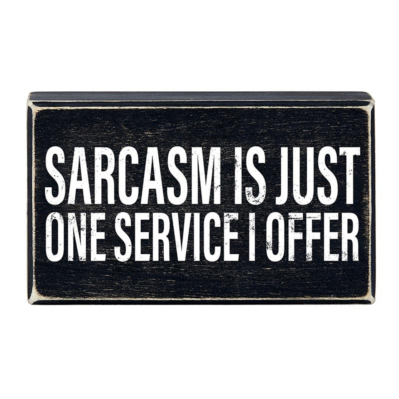 Sarcasm Is Just One Service I Offer Box Sign | Wooden Box Tabletop Wall Decor | 6" x 3.5"