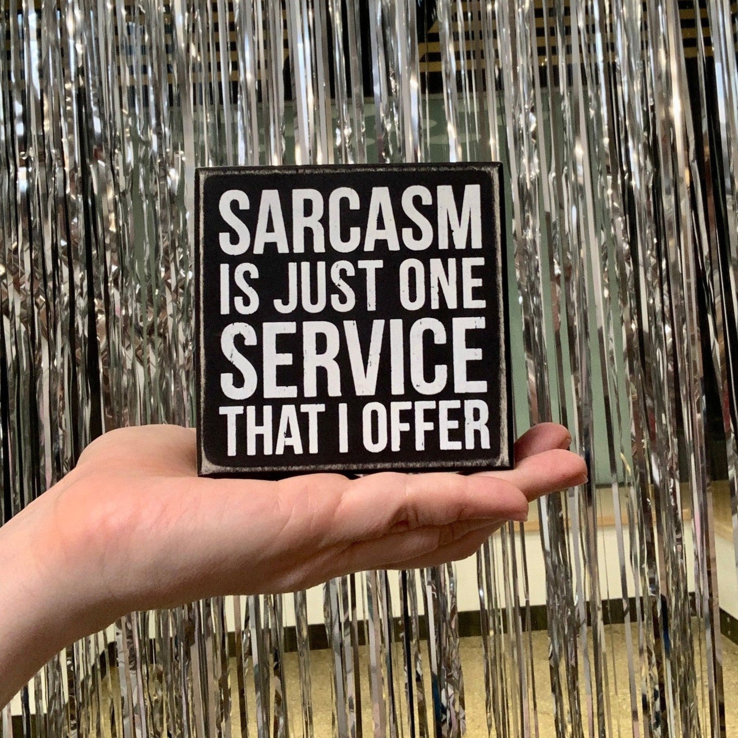 Sarcasm Is Just One Service That I Offer Mini Box Sign in Wood with White Lettering