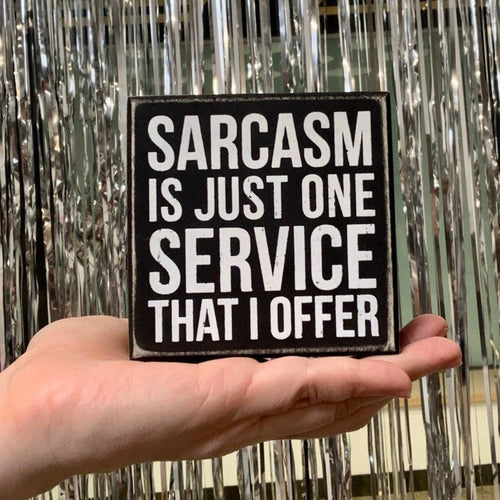 Sarcasm Is Just One Service That I Offer Mini Box Sign in Wood with White Lettering