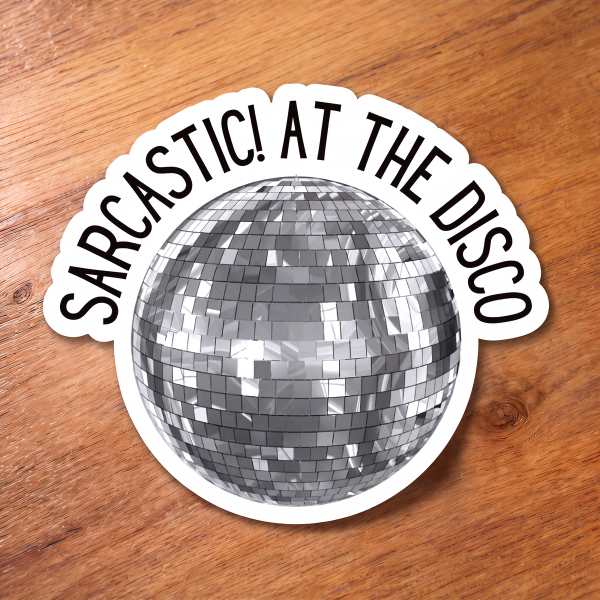Sarcastic! at the Disco | Vinyl Die Cut Sticker-GetBullish-The Bullish Store