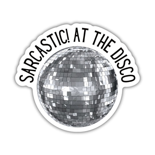 Sarcastic! at the Disco | Vinyl Die Cut Sticker