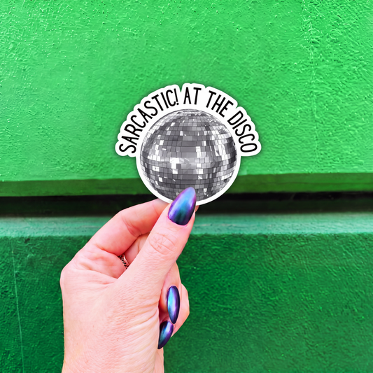 Sarcastic! at the Disco | Vinyl Die Cut Sticker-GetBullish-The Bullish Store