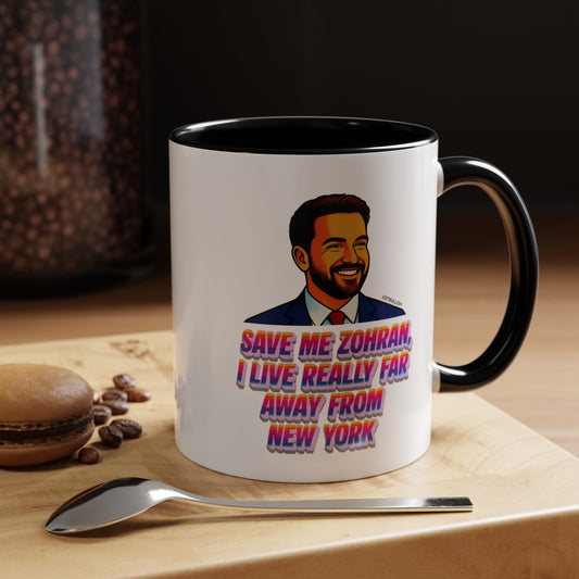 Save Me Zohran I Live Really Far Away from New York Mamdani 11oz Black Accent Coffee Mug-GetBullish-The Bullish Store