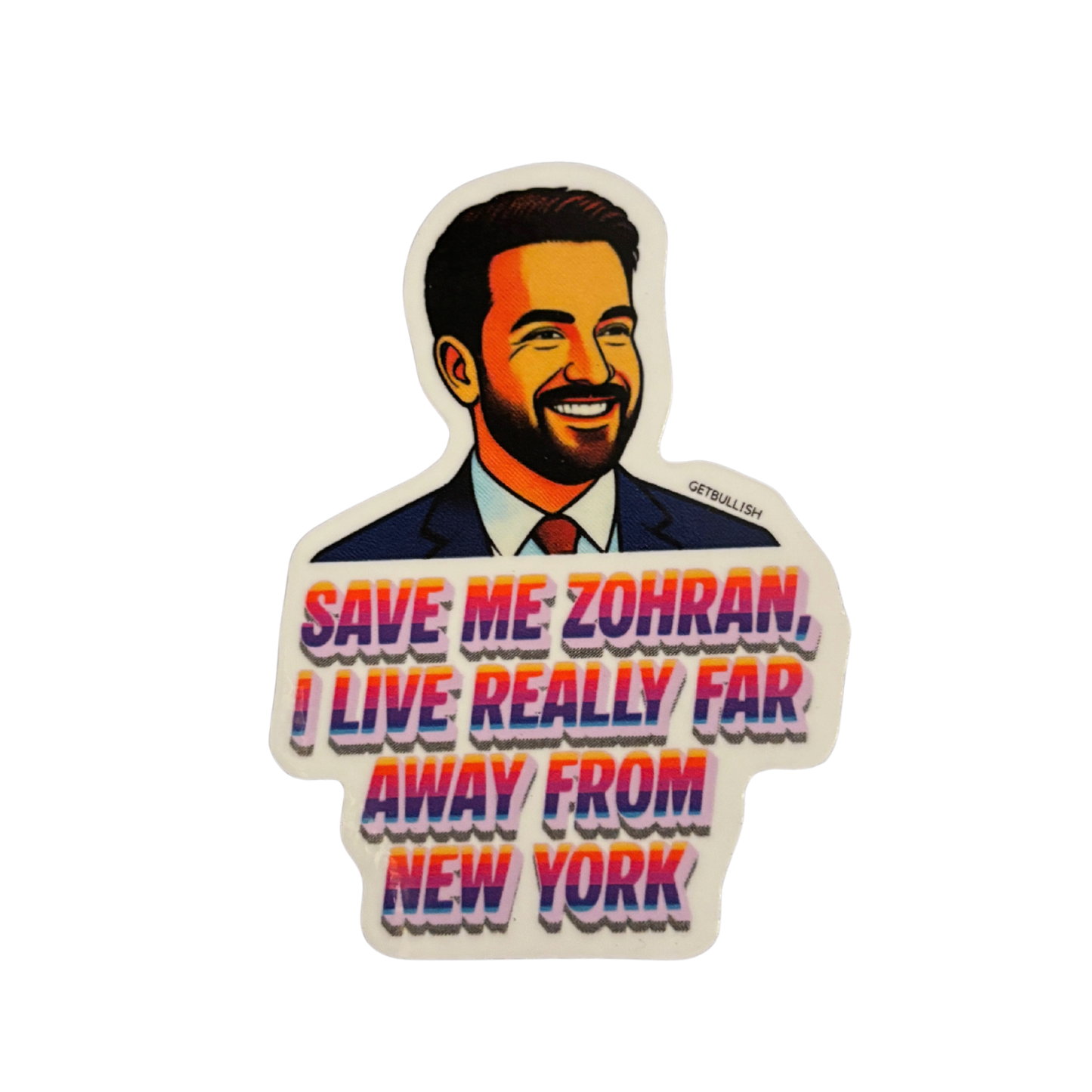 Save Me Zohran I Live Really Far Away from New York | Mamdani Sticker | 3.0" x 2.1"