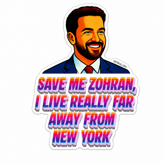 Save Me Zohran I Live Really Far Away from New York | Mamdani Sticker | 3.0" x 2.1"-GetBullish-The Bullish Store