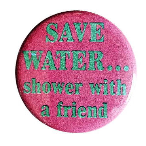 Save Water Shower With a Friend Small Pinback Button | 1.25" Diameter