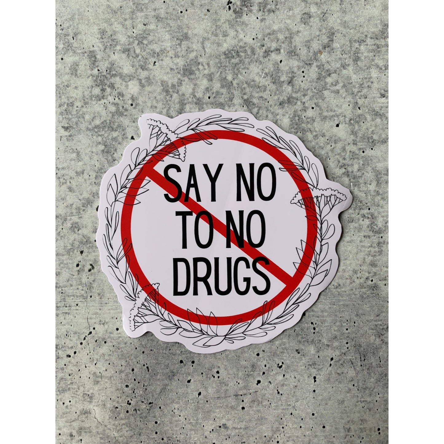 Say No To No Drugs Vinyl Die Cut Sticker