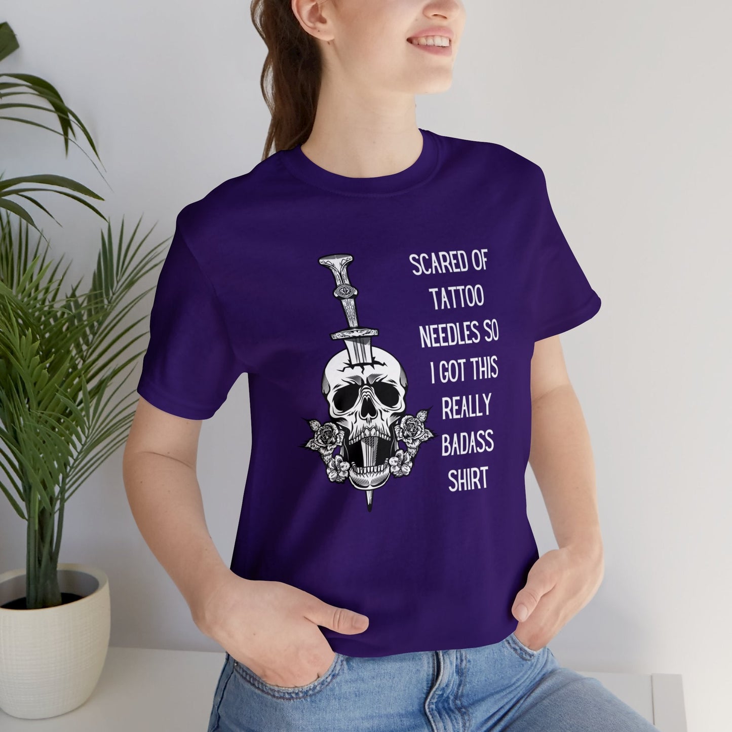 Scared of Tattoo Needles So I Got This Really Badass Shirt Jersey Short Sleeve Tee [Multiple Color Options]