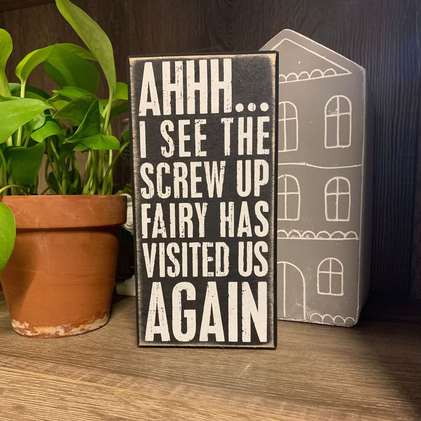 Screw Up Fairy Has Visited Us Again Wooden Box Sign
