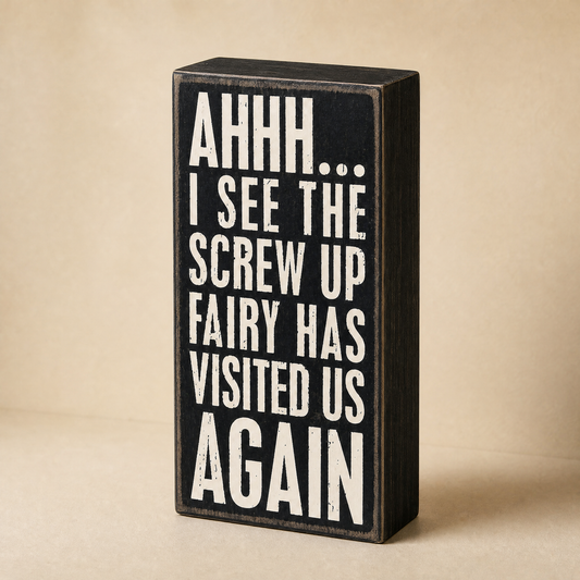 Screw Up Fairy Has Visited Us Again Wooden Box Sign