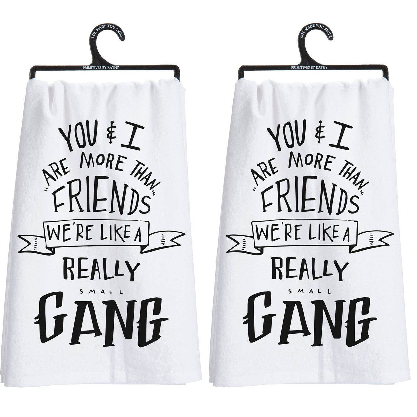 Set of 2 You & I Are More Than Friends, We're Like a Really Small Gang Funny Snarky Dish Cloth Towel | Funny Tea Towel
