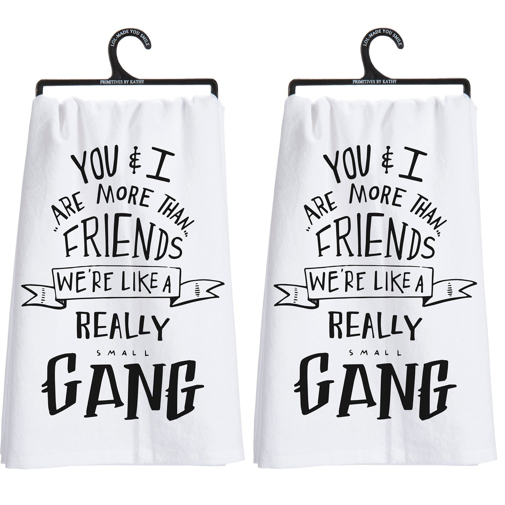 Set of 2 You & I Are More Than Friends, We're Like a Really Small Gang Funny Snarky Dish Cloth Towel | Funny Tea Towel