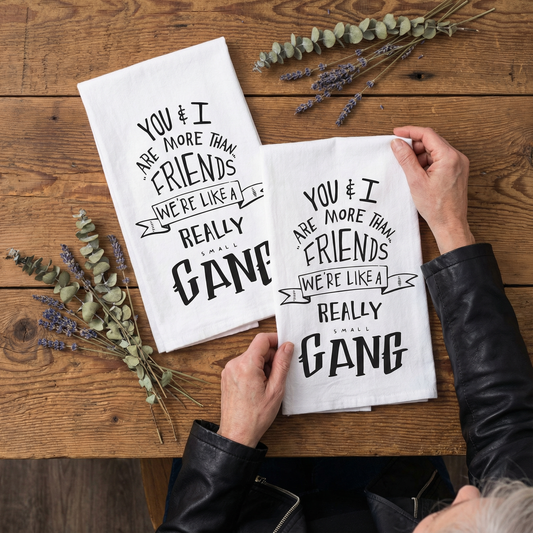 Set of 2 You & I Are More Than Friends, We're Like a Really Small Gang Funny Snarky Dish Cloth Towel | Funny Tea Towel