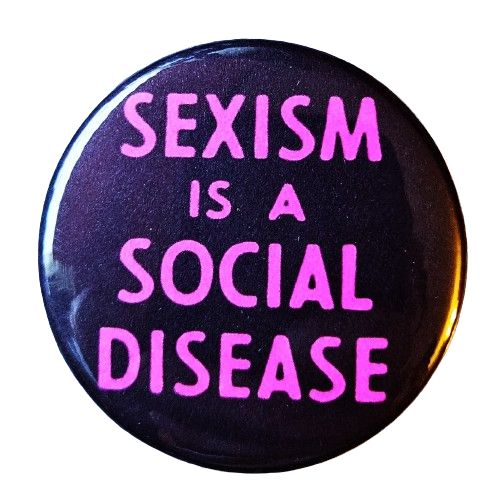 Sexism is a Social Disease Feminist Small Pinback Button | 1.25" Diameter