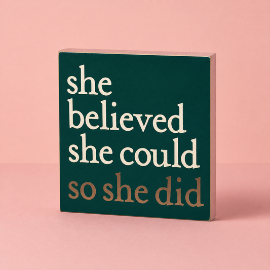 She Believed She Could So She Did Wooden Block Sign | Desk Wall Hang Decor | 6" x 6"