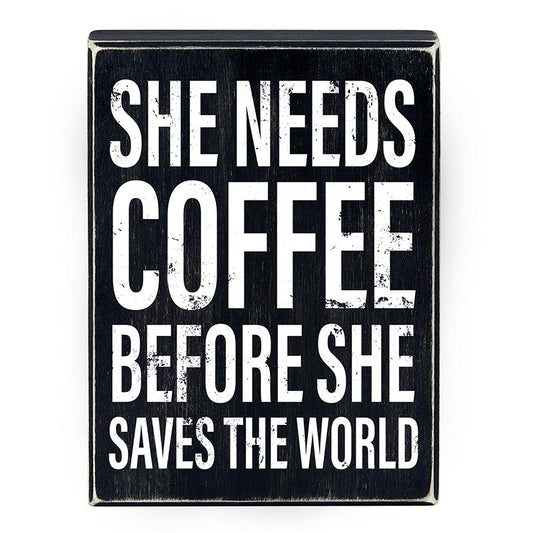 She Needs Coffee Before She Saves The World Wooden Decor Box Sign | 6" x 8"
