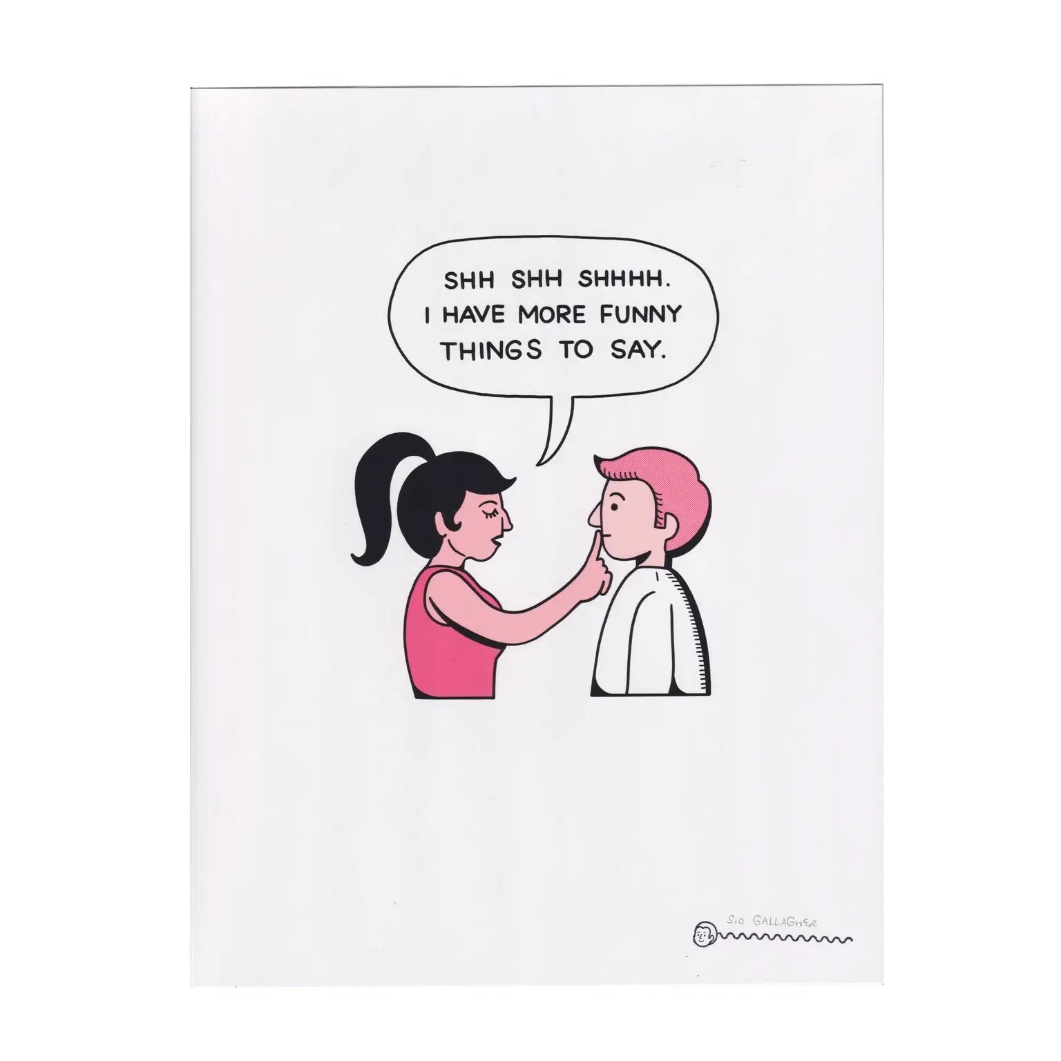 Shhh I Have More Funny Things To Say Print Art Print Wall Decor | 8.5” x 11” Unframed