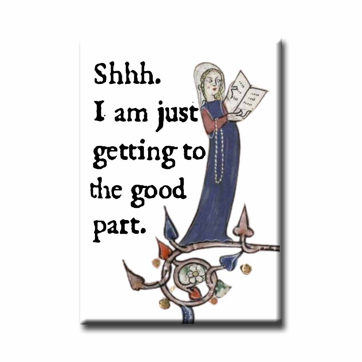 Shhh I am Just Getting To The Good Part Medieval Marginalia Refrigerator Magnet | Funny History Quote Magnet