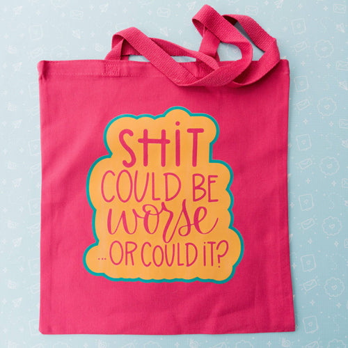 Shit Could Be Worse ... Or Could It? Cotton Funny Tote Bag