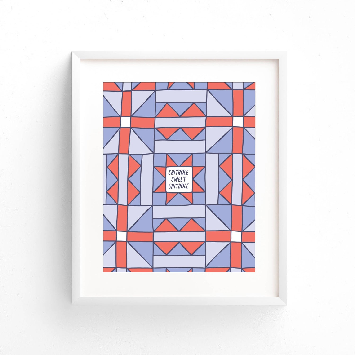 Shithole Sweet Shithole Art Print | Geometrical Pattern