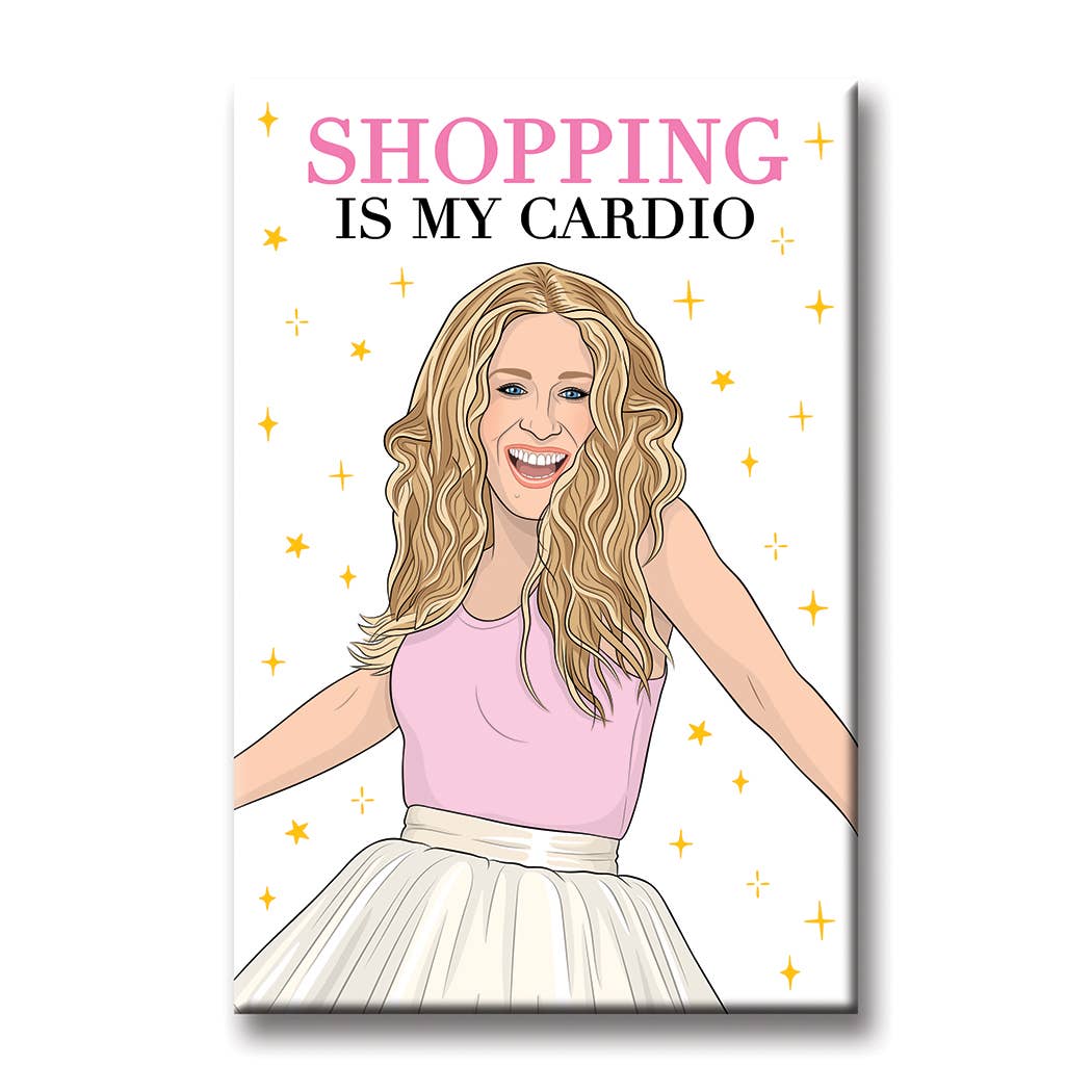 Shopping is my Cardio Carrie Bradshaw SATC Magnet