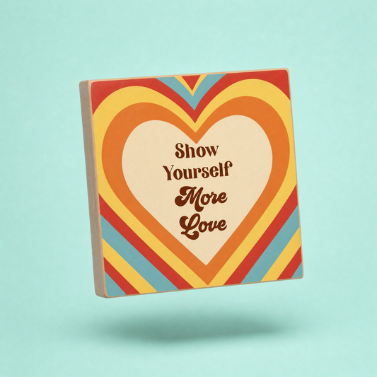 Show Yourself More Love Inspo Block Sign | Retro Hearts | 6" x 6"