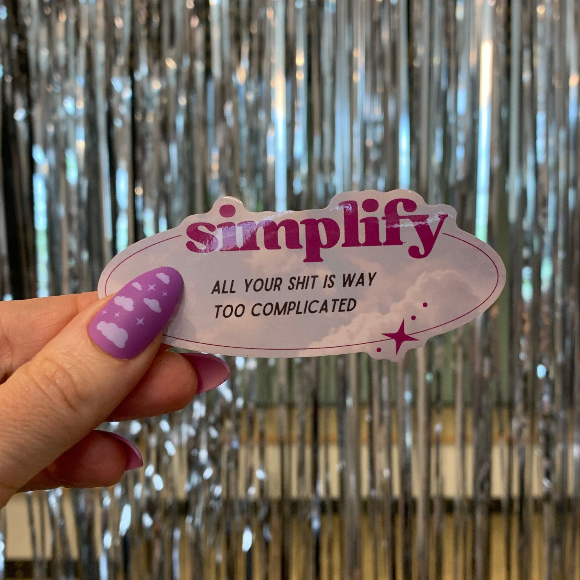 Simplify ... All Your Shit is Way Too Complicated Sticker | Vinyl Die Cut Decal