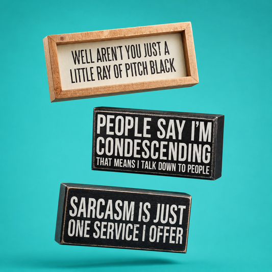 Snarky Quote Wooden Box Signs - 20+ Options!