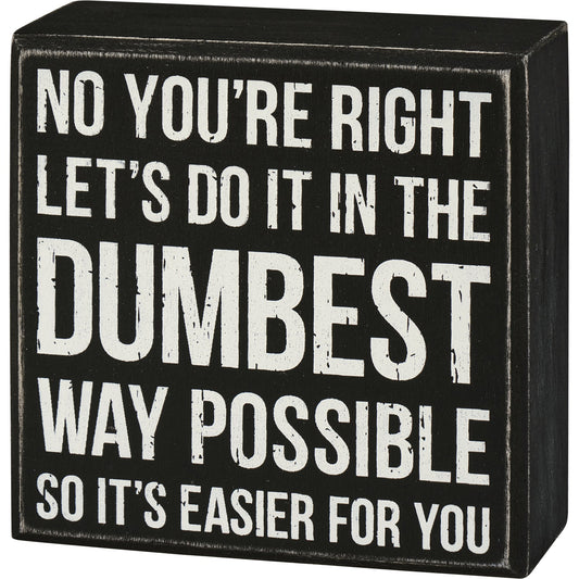So It's Easier For You Wooden Box Sign | Snarky Desk Wall Display | 4" x 4"