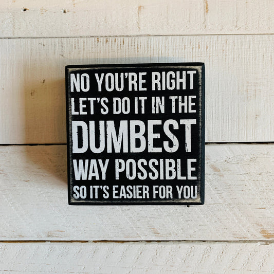 So It's Easier For You Wooden Box Sign | Snarky Desk Wall Display | 4" x 4"