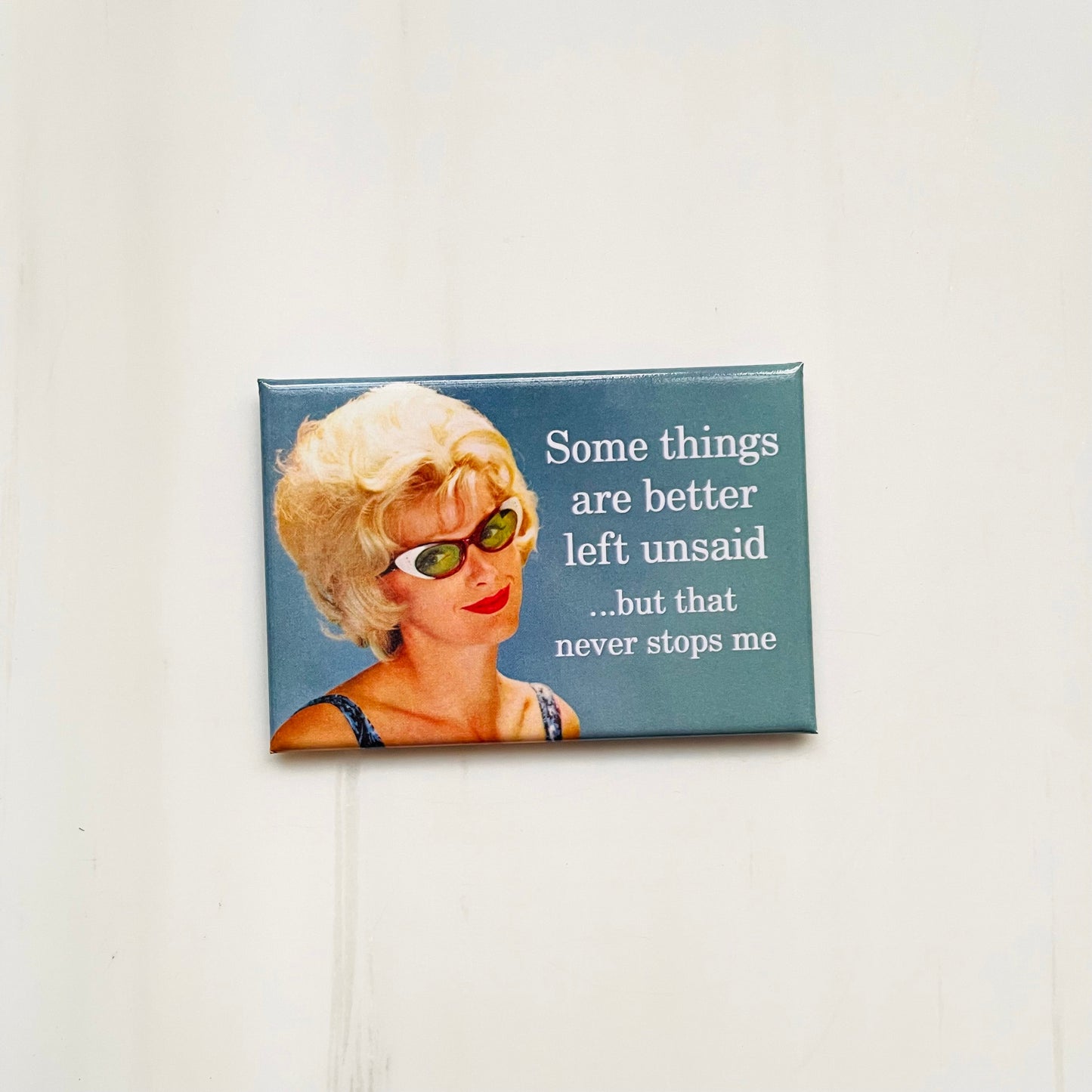 Some Things Are Better Left Unsaid…But That Never Stops Me Rectangular Magnet | Refrigerator Magnetic Surface Decor