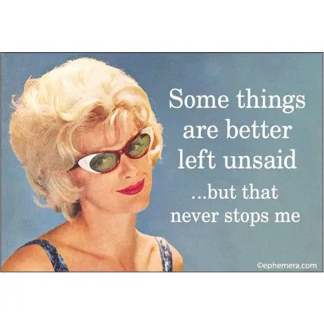 Some Things Are Better Left Unsaid…But That Never Stops Me Rectangular Magnet | Refrigerator Magnetic Surface Decor