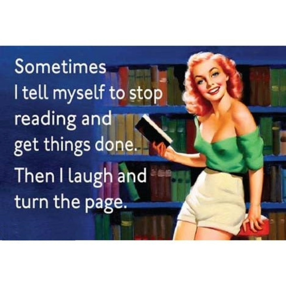 Sometimes I Tell Myself To Stop Reading And Get Things Done. Then I Laugh And Turn The Page Rectangular Magnet-Ephemera-The Bullish Store