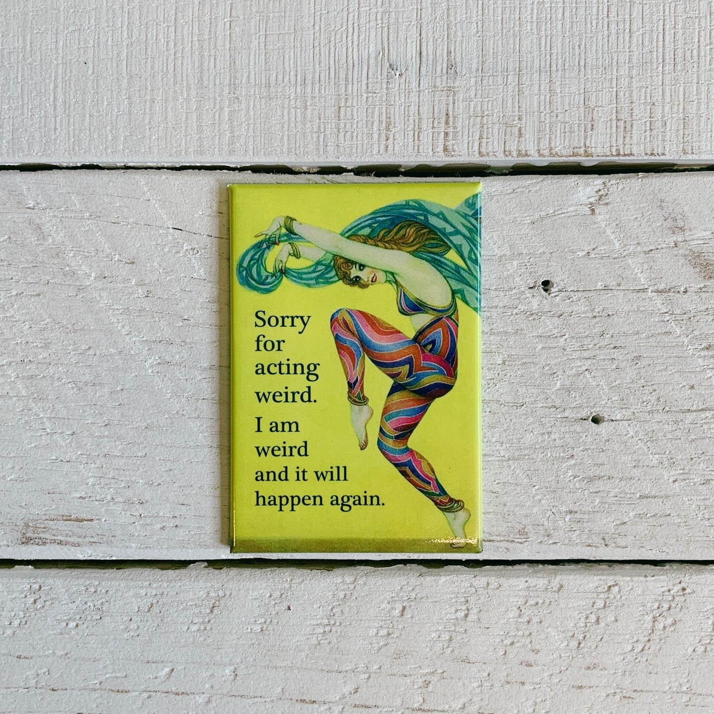 Sorry For Acting Weird - I Am Weird and It Will Happen Again Rectangular Magnet | Magnetic Surface Magnet Decor | 3" x 2"