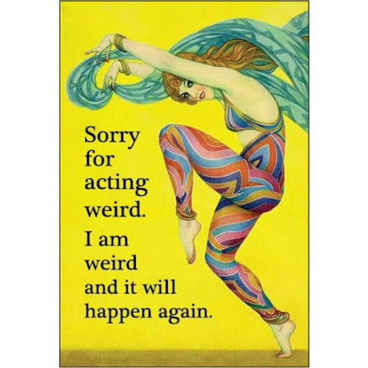 Sorry For Acting Weird - I Am Weird and It Will Happen Again Rectangular Magnet | Magnetic Surface Magnet Decor | 3" x 2"-Ephemera-The Bullish Store